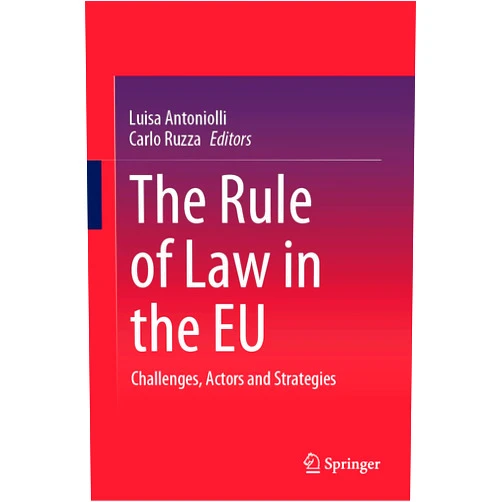 By Luisa Antoniolli (Editor), Carlo Ruzza (Editor) Format: Kindle Edition The Rule of Law in the EU: Challenges, Actors and Strategies