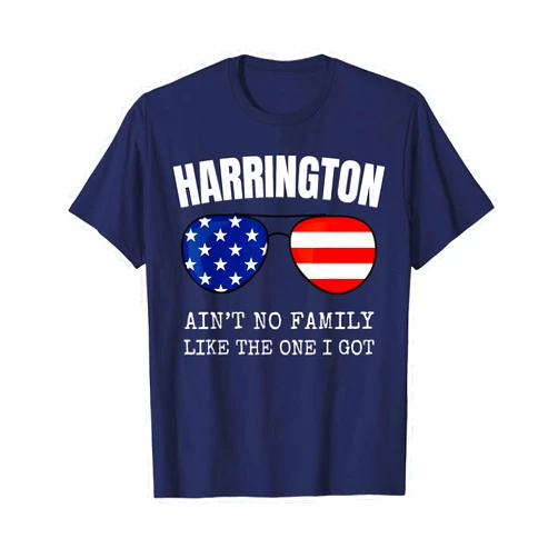 Harrington Family Funny Family Quotes Reunion Harrington Family Reunion Ain't No Family Like The One I Got T-Shirt