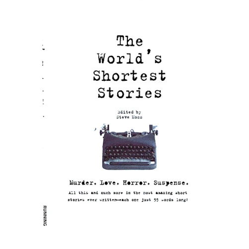 Steve Moss World's Shortest Stories: Murder. Love. Horror. Suspense. All This And Much More...