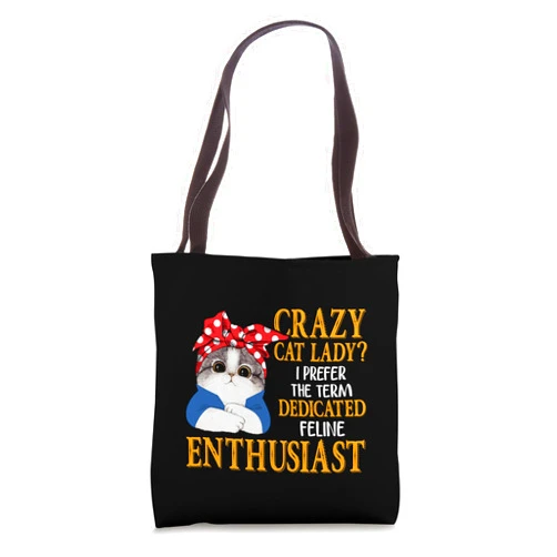 Funny Cat Great cute gift Crazy Cat Lady by Hari Crazy Cat Lady I Prefer The Term Dedicated Feline Enthusiast Tote Bag