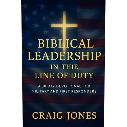 By Craig Jones (Author) Biblical Leadership In the Line of Duty: A 30-Day Devotional for Military and First Responders (In the Line of Duty Devotional)