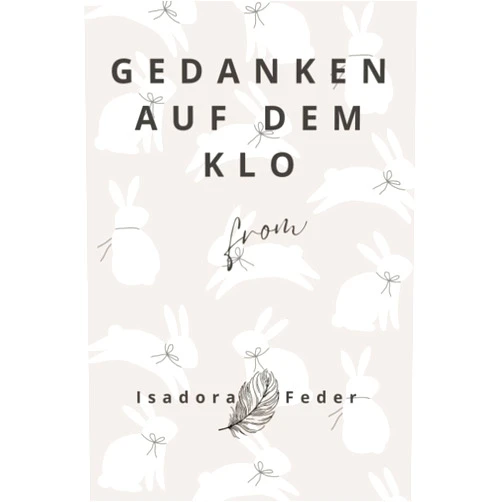 German Edition by Isadora Feder (Author), Gästebücher Kreation (Editor) GEDANKEN AUF DEM KLO: Taschenbuch zum ausfüllen (Gästebücher) (German Edition)