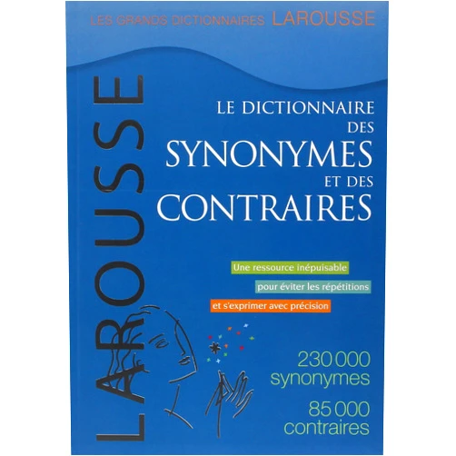Collectif,Larousse Staff Le Dictionnaire Des Synonymes Et Des Contraires / the Dictionary of Synonyms and Opposites (French Edition)