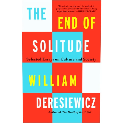 By William Deresiewicz (Author) End of Solitude