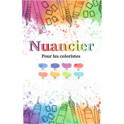 Helene Carol Nuancier Pour les coloristes: Répertorier vos fournitures d'art crayons de couleurs, feutres, feutres à alcool, marker, peinture, aquarelle, gouache, gelly (French Edition)
