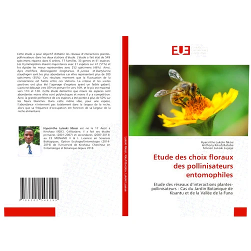 Hyacinthe Lukoki Nkosi,Anthony Kikufi Batoba,Félicien Lukoki luyeye Etude des choix floraux des pollinisateurs entomophiles: Etude des réseaux d’interactions plantes-pollinisateurs : Cas du Jardin Botanique de Kisantu et de la Vallée de la Funa (French Edition)