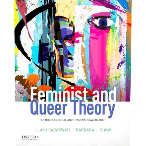 By Edited by L. Ayu Saraswati (Author), Barbara L. Shaw (Author) Feminist and Queer Theory: An Intersectional and Transnational Reader