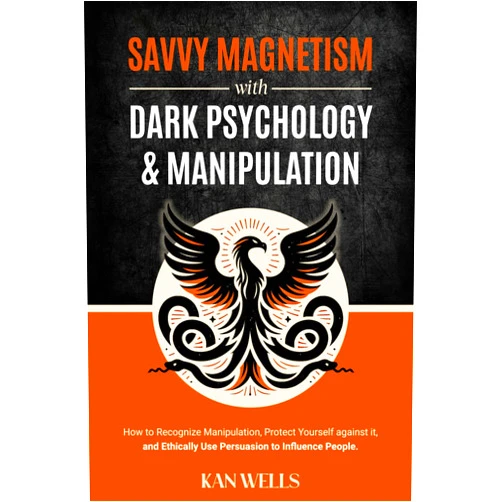 By KAN WELLS (Author) Savvy Magnetism with Dark Psychology and Manipulation: How to Recognize Manipulation, Protect Yourself Against It, and Ethically Use Persuasion to Influence People