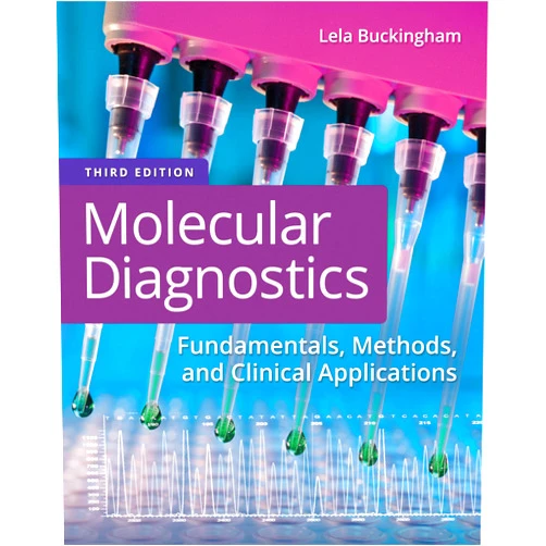 Lela Buckingham PhD MB DLM(ASCP) Molecular Diagnostics: Fundamentals, Methods, and Clinical Applications