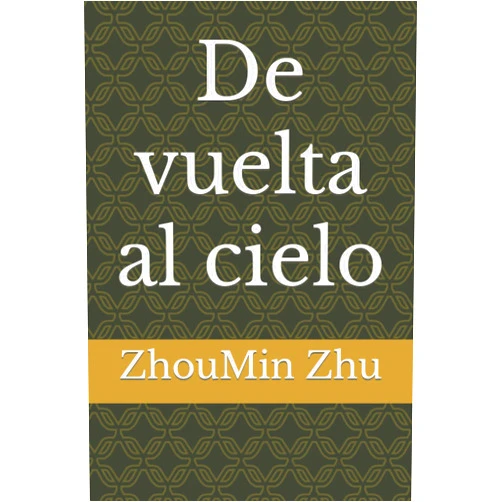 Spanish Edition by ZhouMin Zhu (Author) De vuelta al cielo (Spanish Edition)