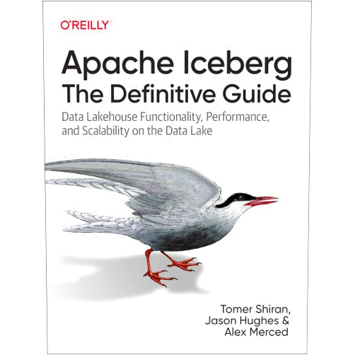 Tomer Shiran,Jason Hughes,Alex Merced Apache Iceberg: The Definitive Guide: Data Lakehouse Functionality, Performance, and Scalability on the Data Lake