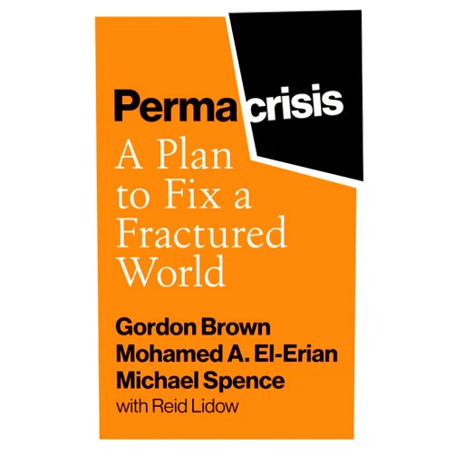 By Gordon Brown (Author), Mohamed El-Erian (Author), Michael Spence (Author), Reid Lidow & 1 more Permacrisis: A Plan to Fix a Fractured World