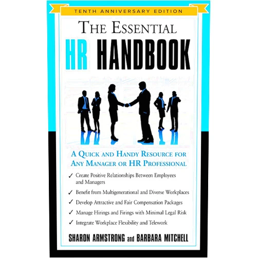 Sharon Armstrong,Barbara Mitchell The Essential HR Handbook, 10th Anniversary Edition: A Quick and Handy Resource for Any Manager or HR Professional (The Essential Handbook)