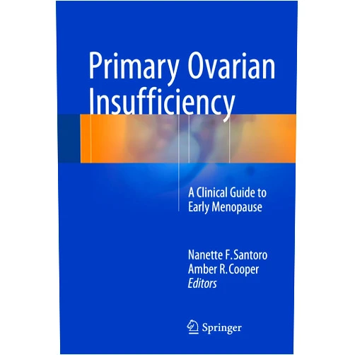 By Nanette F. Santoro (Editor), Amber R. Cooper (Editor) Format: Kindle Edition Primary Ovarian Insufficiency: A Clinical Guide to Early Menopause