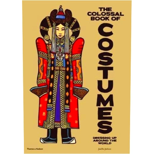 JOLIVET JOELLE THE COLOSSAL BOOK OF COSTUMES /ANGLAIS