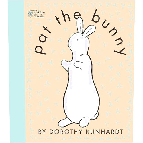 Dorothy Kunhardt Pat the Bunny: The Classic Book for Babies and Toddlers