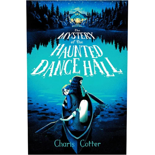 By Charis Cotter (Author) The Mystery of the Haunted Dance Hall