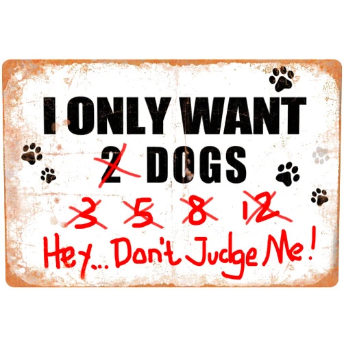 LMDDFZS Funny Metal Tin Sign Decor I Only Want Dogs Hey... Don't Judge Me Farm Outdoor Dogs Coop Rustic Wood Decor Home Room Vintage Wall Poster Art Gift 8x12 in