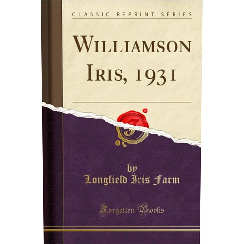By Longfield Iris Farm (Author) Williamson Iris, 1931 (Classic Reprint)
