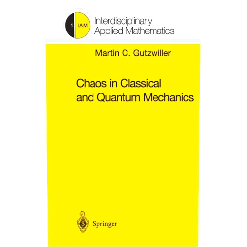 Martin C. Gutzwiller Chaos in Classical and Quantum Mechanics (Interdisciplinary Applied Mathematics, 1)