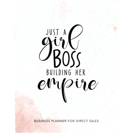 Network Publishing Business Planner for Woman Entrepreneur (Just a Girl Boss Building her Empire): Weekly Business Journal and Organizer for Network Marketing, MLM and Direct Selling, Undated