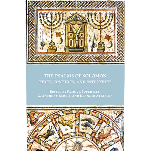 By Patrick Pouchelle (Author), G. Anthony Keddie (Editor), Kenneth Atkinson (Editor) & 0 more Format: Kindle Edition The Psalms of Solomon: Texts, Contexts, and Intertexts (Early Judaism and Its Literature Book 54)