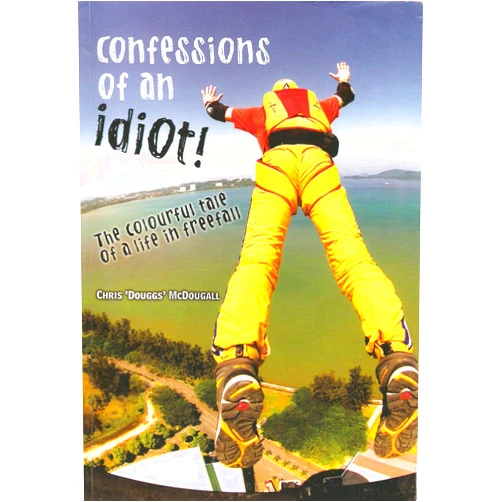 Chris McDougall Confessions of an Idiot: The Colourful Tale of a Life in Freefall