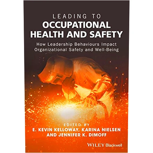 By E. Kevin Kelloway (Editor), Karina Nielsen (Editor), Jennifer K. Dimoff (Editor) & 0 more Format: Kindle Edition Leading to Occupational Health and Safety: How Leadership Behaviours Impact Organizational Safety and Well-Being