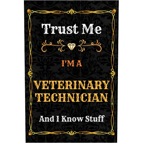 By NATHAN STERLING (Author) Veterinary Technician Notebook Planner: Trust Me, I'm a Veterinary Technician And I Know Stuff - A Comprehensive Journal for Business and Passion - ... - great gift idea for men and women