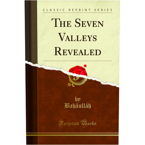 Baháulláh The Seven Valleys Revealed (Classic Reprint)