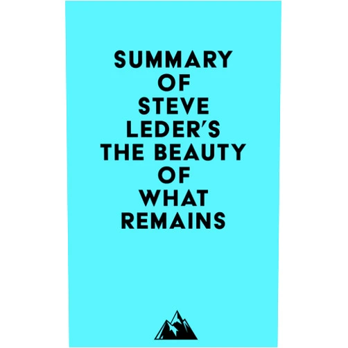 By   Everest Media (Author) Format: Kindle Edition Summary of Steve Leder's The Beauty of What Remains