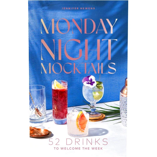 Jennifer Newens,Alyson Brown Monday Night Mocktails: 52 Drinks to Welcome the Week (Cheers to the Week)