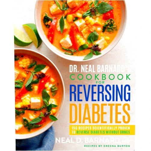 Neal Barnard,Dreena Burton Dr. Neal Barnard's Cookbook for Reversing Diabetes: 150 Recipes Scientifically Proven to Reverse Diabetes Without Drugs