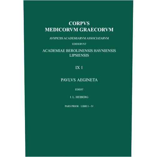 German Edition by Paulus Aegineta (Author), Johan Ludvig Heiberg (Editor) Paulus Aegineta, pars prior: libri I-IV (Corpus Medicorum Graecorum [CMG] IX 1) (German Edition)