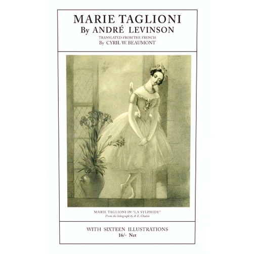 By Andre Levinson (Author), Cyril W. Beaumont (Translator) Marie Taglioni