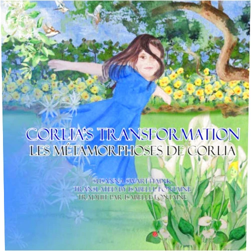 Susanna Swart-Haink,Isabelle Fontaine Corlia's Transformation - Les métamorphoses de Corlia: Dual-language English / French