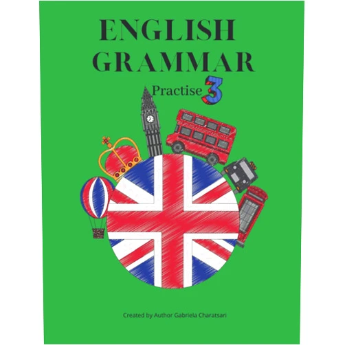 Gabriela Charatsari English Grammar: Practise 3
