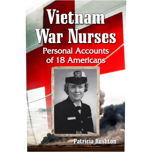 Patricia Rushton Vietnam War Nurses: Personal Accounts of 18 Americans
