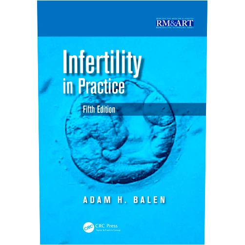 Adam Balen Infertility in Practice (Reproductive Medicine and Assisted Reproductive Techniques Series)