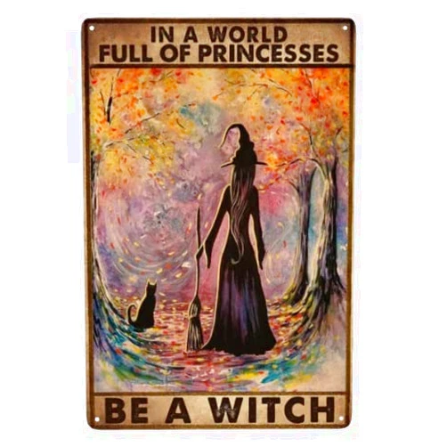 Demiy Witch Witchcraft Girl And Cat In A World Full Of Princesses Be A Witch Halloween Metal Tin Sign Poster Wall Decor Vintage Living Decor 8x12 inch