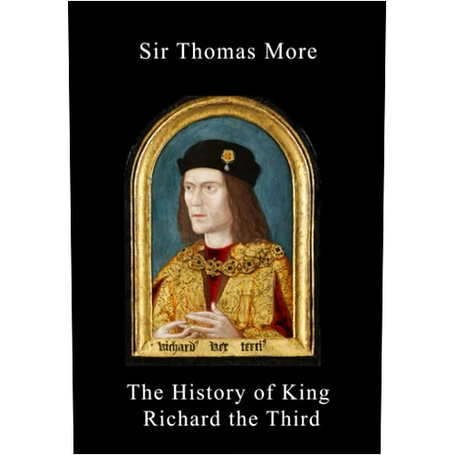 Sir Thomas More,NON SANZ DROICT History of King Richard the Third