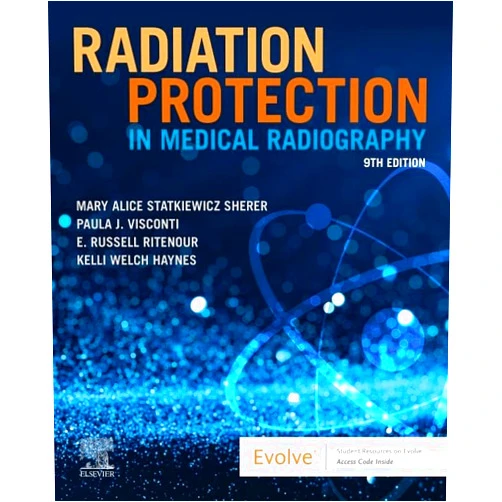 Mary Alice Statkiewicz Sherer AS RT(R) FASRT,Paula J. Visconti PhD DABR,E. Russell Ritenour PhD DABR FAAPM FACR,Kelli Welch Haynes RT (R) FASRT Radiation Protection in Medical Radiography