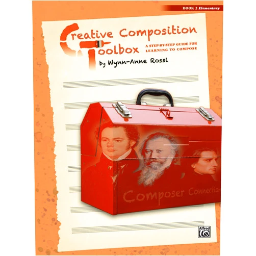 Wynn-Anne Rossi Creative Composition Toolbox, Bk 2: A Step-by-Step Guide for Learning to Compose