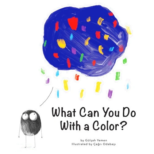 By Carine Laforest (Adapter), Gülsah Yemen (Author, Contributor), CrackBoom! Books (Author), Çagri Odabasi (Illustrator) & 1 more What Can You Do With a Color? – A Creative Thinking Book for Preschoolers (First Concepts Series)