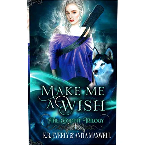 K. B. Everly,Anita Maxwell Make Me a Wish: (The Conduit Trilogy Book 1)
