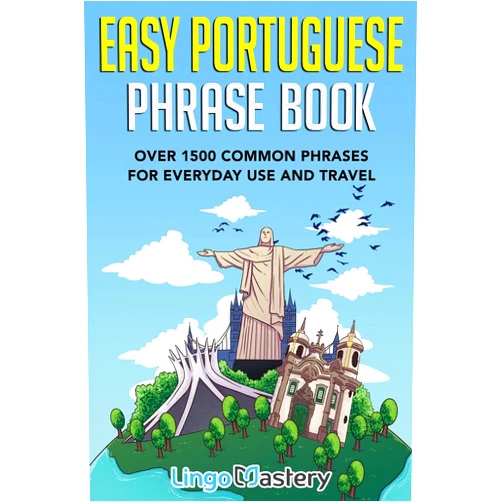 By Lingo Mastery (Author) Easy Portuguese Phrase Book: Over 1500 Common Phrases For Everyday Use And Travel