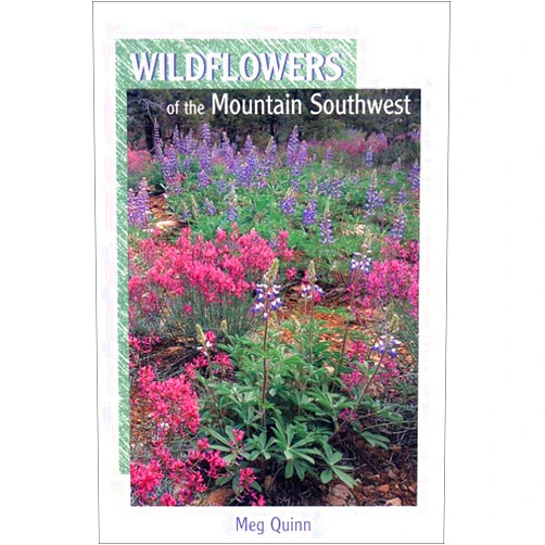 Meg Quinn Wildflowers of the Mountain Southwest (Natural History Series)