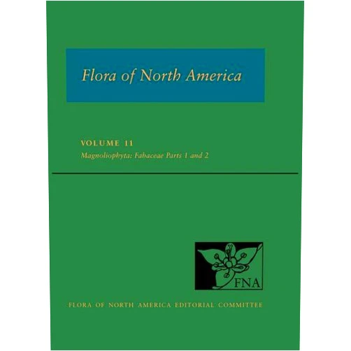 Flora of North America Editorial Committee Flora of North America: North of Mexico Volume 11: Magnoliophyta: Fabaceae, Parts 1 and 2 (FLORA OF NORTH AMERICA SERIES)