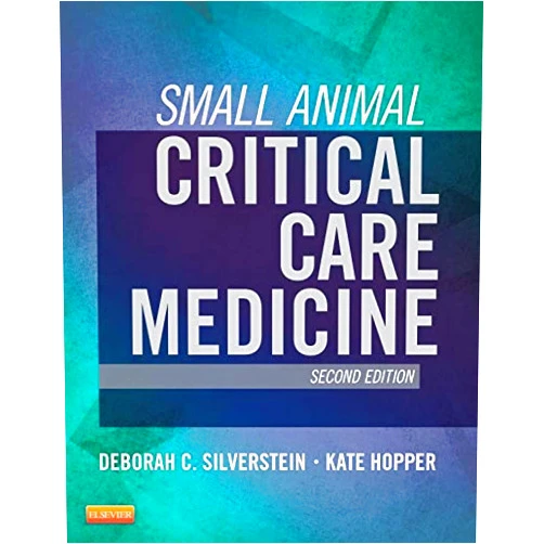 Deborah Silverstein DVM DACVECC,Kate Hopper BVSc MVSc DACVECC Small Animal Critical Care Medicine