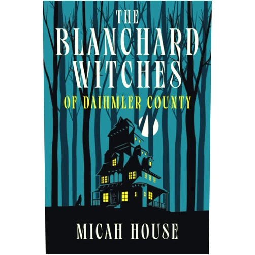 Micah House,Crystal Castle,Paul Palmer-Edwards The Blanchard Witches of Daihmler County: Book 1 in the Blanchard Witches series